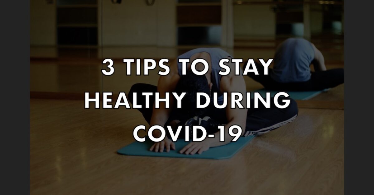 3 Tips To Stay Healthy during Covid-19 – Alvin Netto